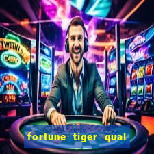 fortune tiger qual a melhor plataforma